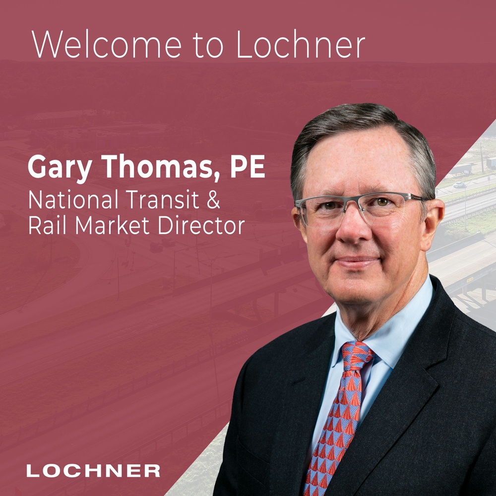 Gary Thomas Joins Lochner As National Transit & Rail Market Director